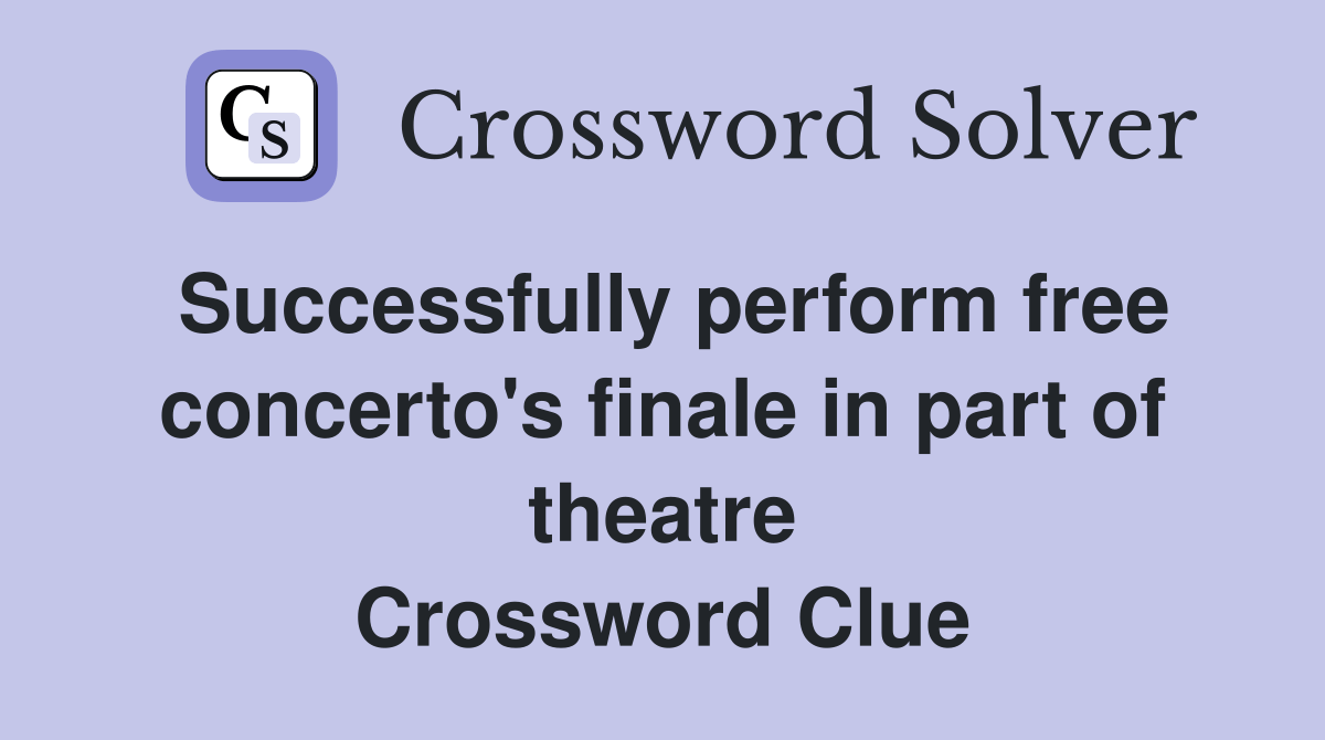 Successfully perform free concerto's finale in part of theatre